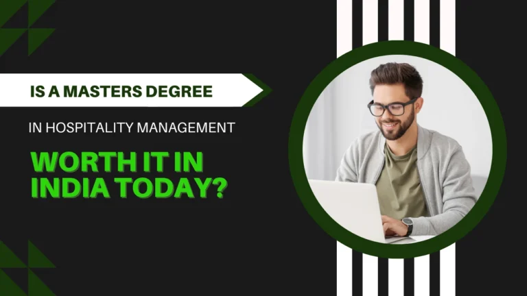 Is a Masters Degree in Hospitality Management Worth It in India Today