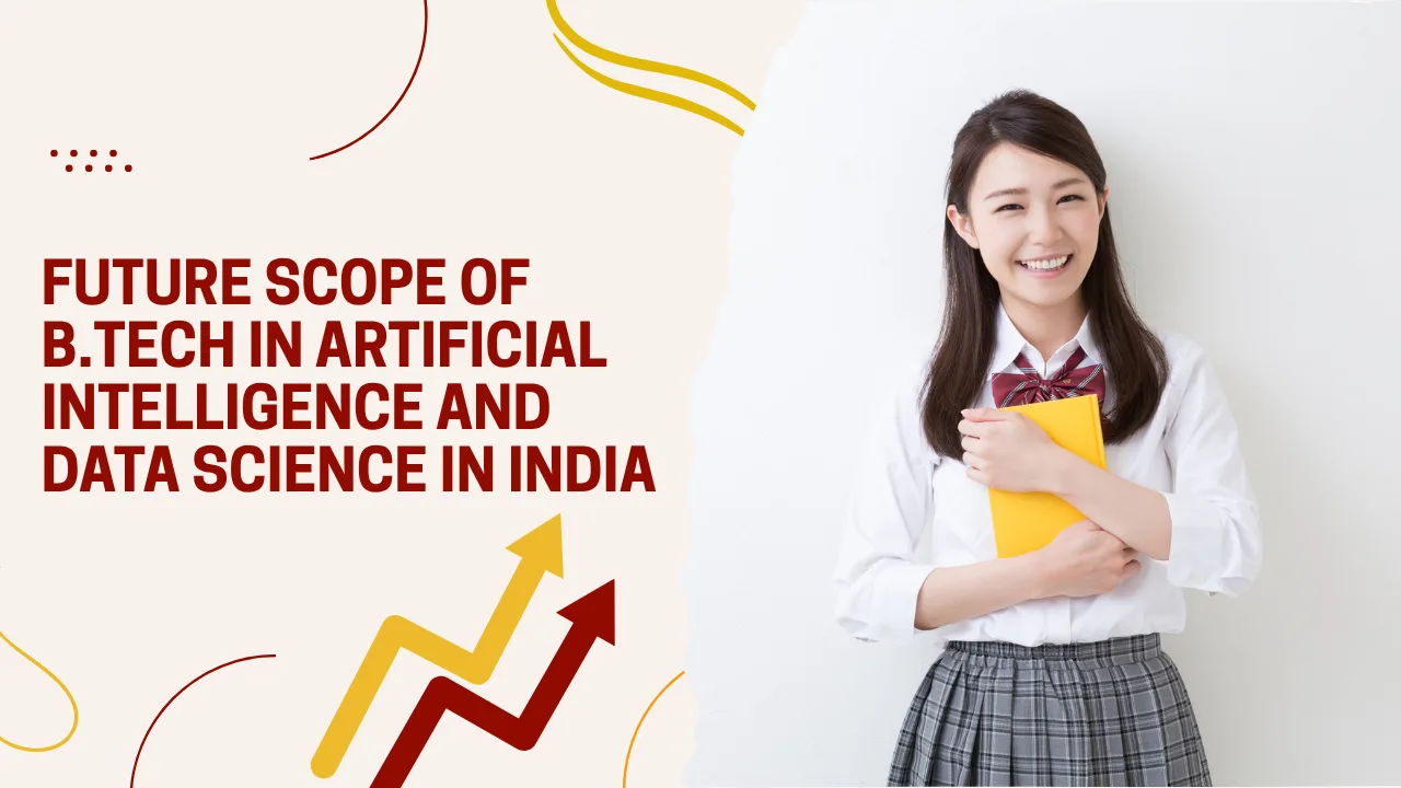 Future Scope of B.Tech in Artificial Intelligence and Data Science in India