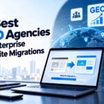 7 Best GEO Agencies for Enterprise Website Migrations